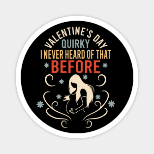 Sarcastic Anti Valentines Day Quirky I Never Heard Of That Before Magnet